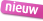 Nieuw;